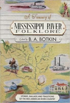 A Treasury Of Mississippi River Folklore: Stories Ballads and Traditions of t... - Image 1