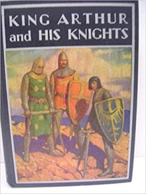 King Arthur and His Knights : a Noble and Joyous History / Edited and Arrange... - Image 1