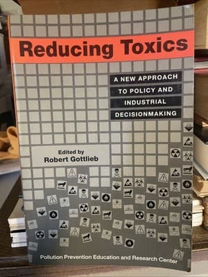 Reducing Toxics: A New Approach To Policy And Industrial Decisionmaking - - Image 1
