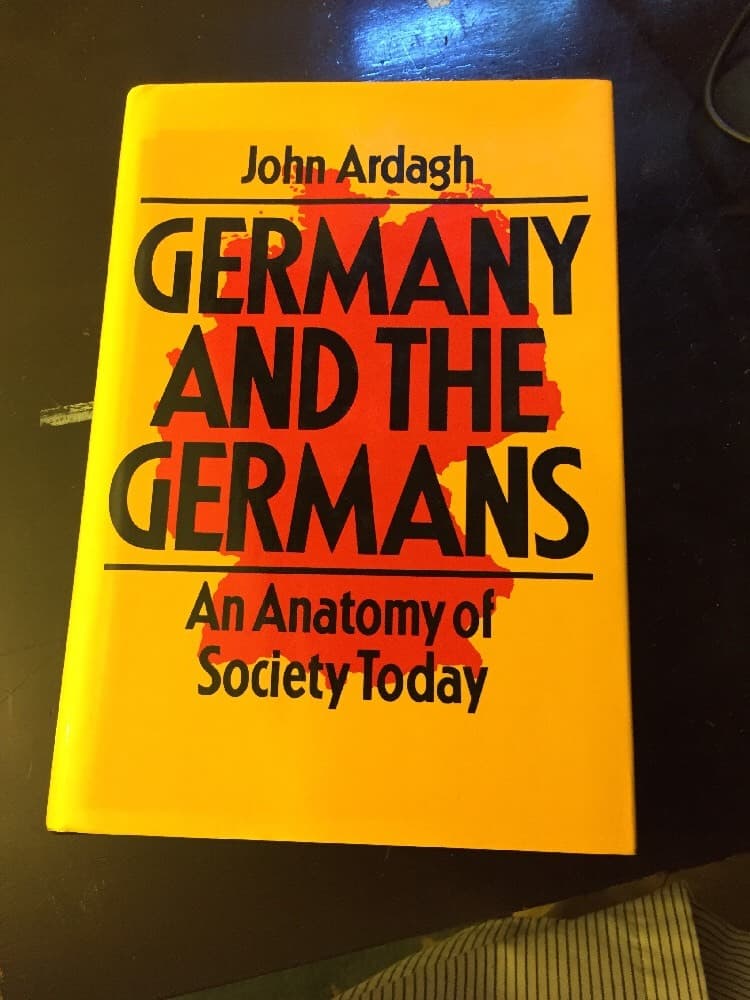 1st Ed. Germany and the Germans : An Anatomy of Society Today John Ardagh (1987) - Image 1