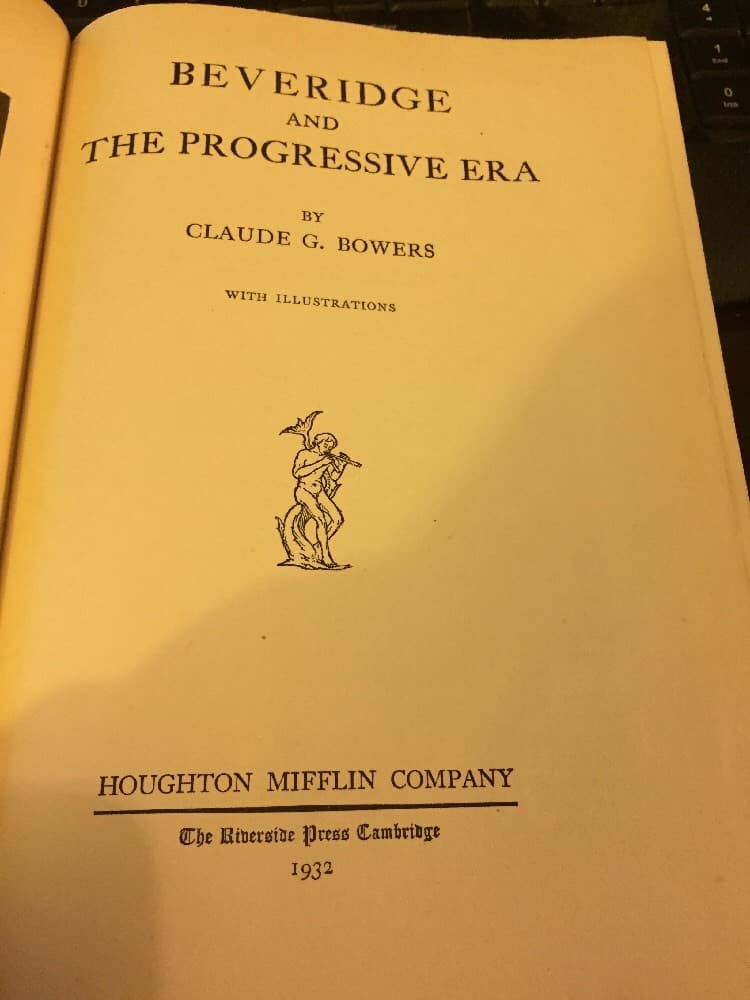 politician 1st edition BEVERIDGE AND THE PROGRESSIVE ERA by CLAUDE BOWERS 1932 - Thumbnail 7