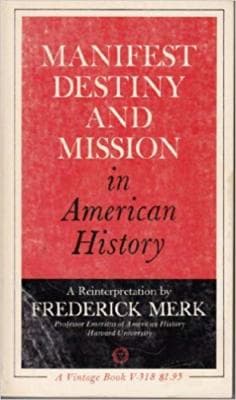 Manifest Destiny and Mission in American History by Frederick Merk (1963-06-30) - Image 1