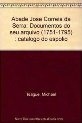 Abade José Correia da Serra: Documentos do seu arquivo (1751-1795) : catá... - Image 1