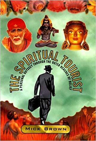 The Spiritual Tourist: A Personal Odyssey Through the Outer Reaches of Belief - Image 1