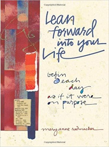 Lean Forward into Your Life: Begin Each Day As If It Were on Purpose - Image 1