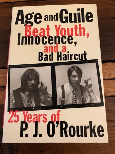 AUTOGRAPHED Age and Guile Beat Youth Innocence and Bad Haircut P J O’ROURKE 1st - Thumbnail 2