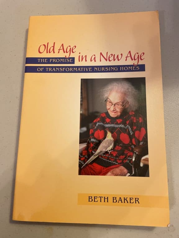 Old Age in a New Age: The Promise of Transformative Nursing Homes: Baker, Beth s - Image 1
