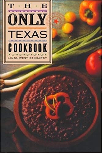 The Only Texas Cookbook (Lone Star guides) by Linda West Eckhardt (1988-07-01) - Image 1