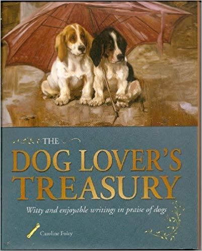 The Dog Lover's Treasury: Witty and Enjoyable Writings in Praise of Dogs - Image 1