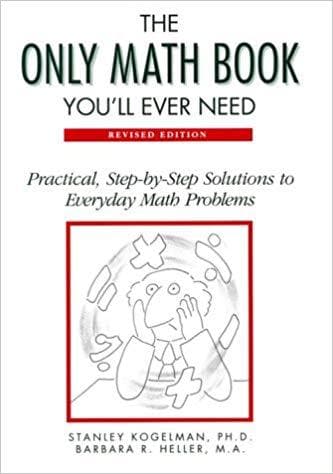 The Only Math Book You'll Ever Need/Practical Step-By-Step Solutions to Every... - Image 1