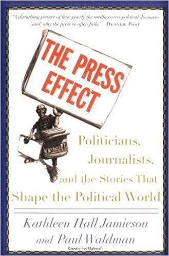 The Press Effect: Politicians Journalists and the Stories that Shape the Poli... - Image 1