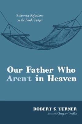 AUTOGRAPHED Our Father Who Aren't in Heaven Subversive Reflections Lord's Prayer - Image 1