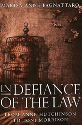 In Defiance of the Law: From Anne Hutchinson to Toni Morrison - Image 1