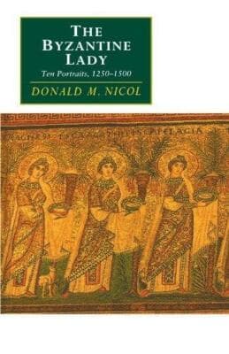 Byzantine Lady Ten Portraits 1250-1500 Canto series Donald M. Nicol (2008-01-12) - Image 1