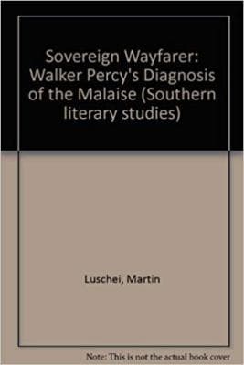 Sovereign Wayfarer: Walker Percy's Diagnosis of the Malaise (Southern literar... - Image 1
