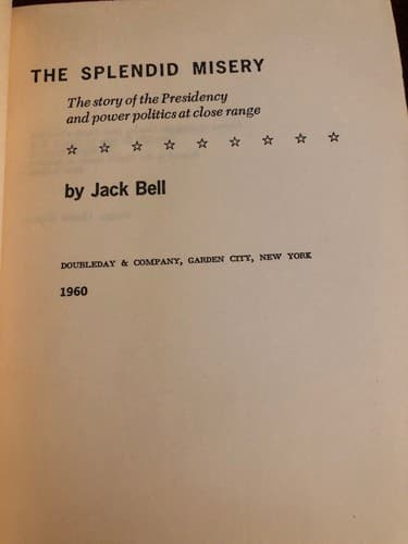AUTOGRAPHED THE SPLENDID MISERY. A study of the American Presidency JACK BELL - Thumbnail 3