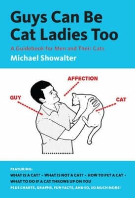 Guys Can Be Cat Ladies Too: A Guidebook for Men and Their Cats - Image 1