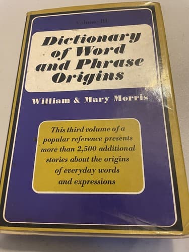 Morris Dictionary of Word and Phrase Origins, Vol. 3: Morris, William / Mary Mor - Image 1
