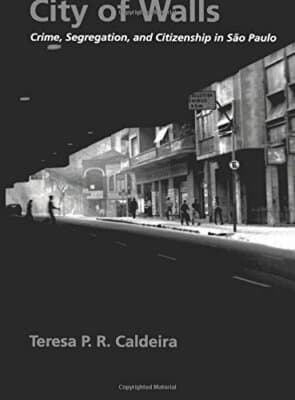 City of Walls: Crime, Segregation, and Citizenship in São Paulo - Image 1