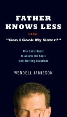 Father Knows Less Or: "Can I Cook My Sister?" One Dad's Son's Baffling Questions - Image 1