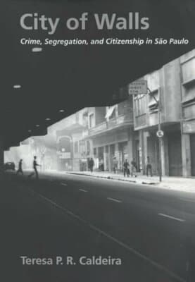 City of Walls: Crime, Segregation, and Citizenship in São Paulo - Thumbnail 2