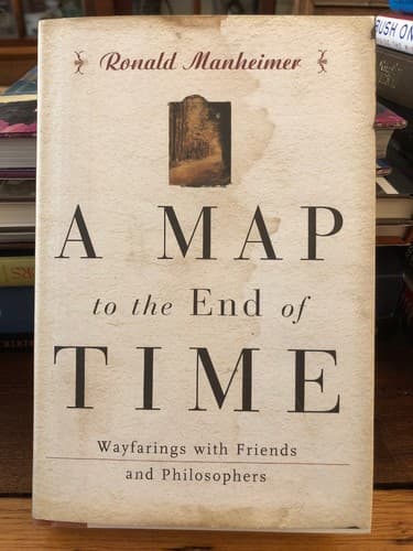 AUTOGRAPHED A Map to the End of Time: Wayfarings with Friends and Philosophers - Thumbnail 2