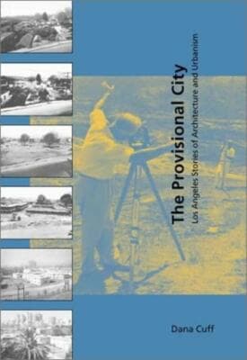 The Provisional City: Los Angeles Stories of Architecture and Urbanism - Image 1