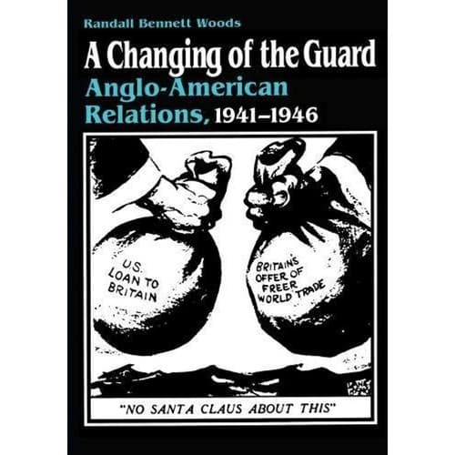 A Changing of the Guard: Anglo-american Relations, 1941-1946 1st ed. hardcover - Image 1