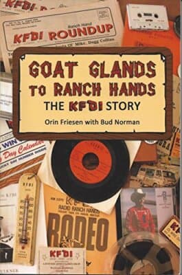 AUTOGRAPHED Goat Glands to Ranch Hands The KFDI Story - Image 1