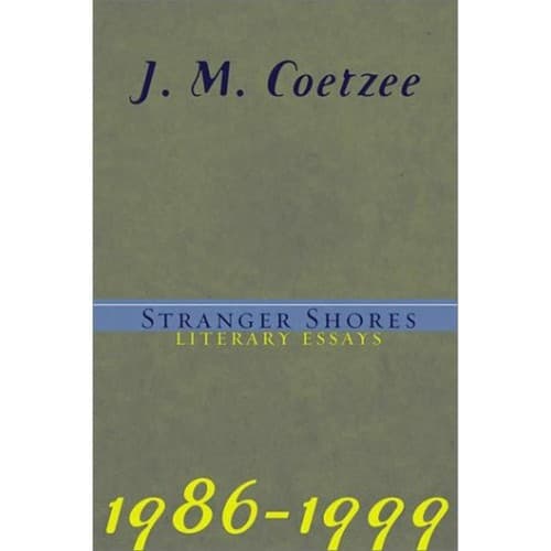 Stranger Shores: Literary Essays 1986-1999 j m Coetzee 1st edition - Image 1