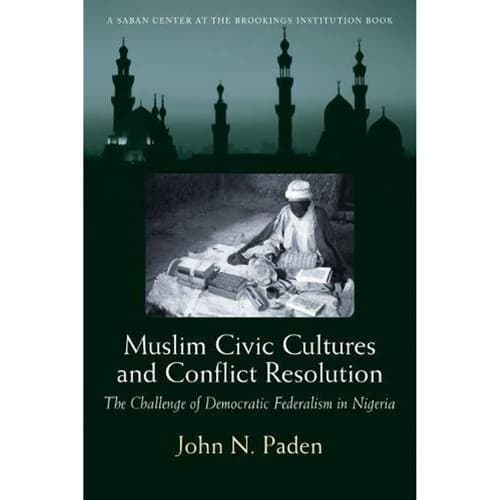Muslim Civic Cultures and Conflict Resolution: Democratic Federalism Nigeria - Image 1