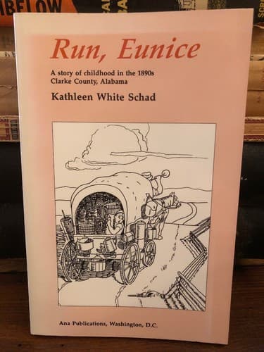 Run Eunice: A story of childhood in the 1890s Clarke County Alabama - Image 1