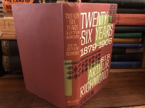 Twenty-six years 1879-1905 Sir Arthur Richmond 1961 1st Edition Hardcover - Image 1