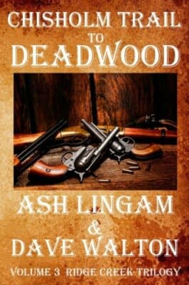 Chisholm Trail to Deadwood: Ridge Creek Trilogy Volume 3 - Image 1