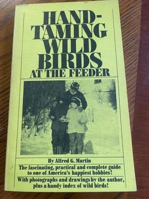 Hand-Taming Wild Birds At The Feeder Alfred G Martin Paperback Yellow Guide - Image 1