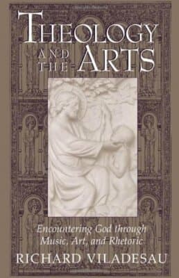 Theology and the Arts: Encountering God Through Music, Art, and Rhetoric - Image 1
