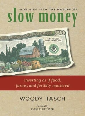 Inquiries into the Nature of Slow Money Investing Food Farms Fertility Mattered - Image 1
