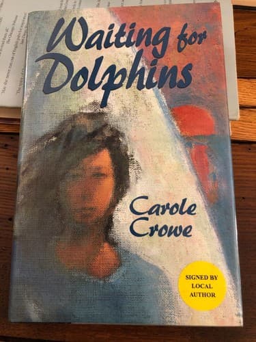 AUTOGRAPHED Waiting for Dolphins 1st Edition Hardcover Carole Crowe - Thumbnail 2