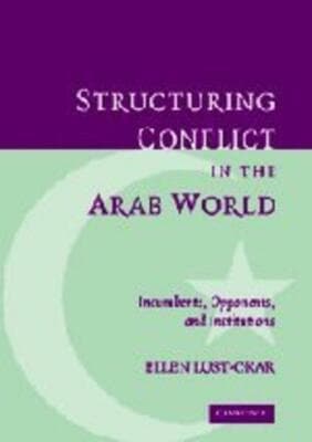 Structuring Conflict in the Arab World: Incumbents, Opponents, and Institutions - Image 1