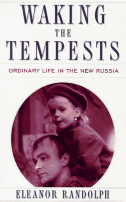 WAKING THE TEMPESTS: Ordinary Life in the New Russia 1st edition Randolph - Image 1