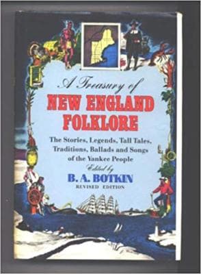 Treasury of New England Folklore: Stories Ballads and Traditions of Yankee Folk - Image 1