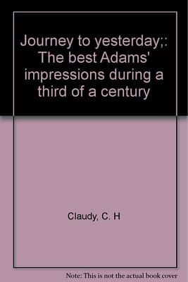 Journey to yesterday;: The best Adams' impressions during a third of a century - Image 1
