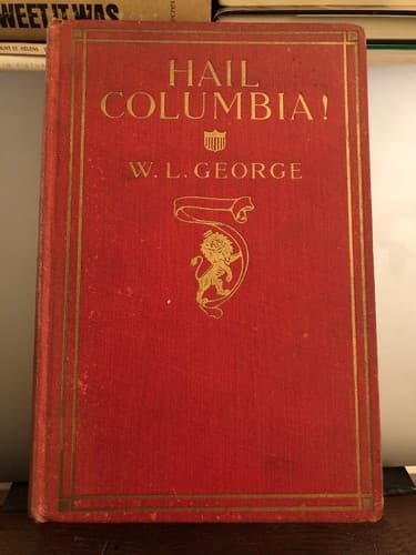 Hail Columbia! Random impressions of a conservative English radical 1921 1st Ed. - Image 1
