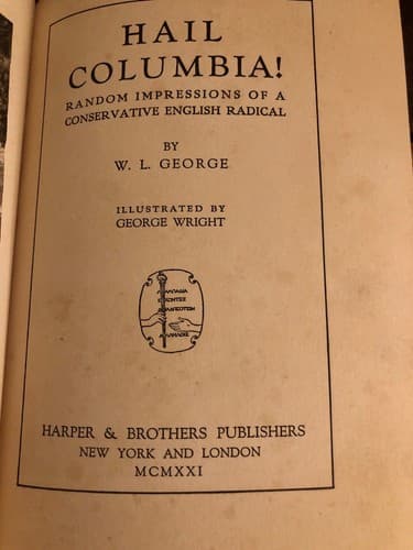 Hail Columbia! Random impressions of a conservative English radical 1921 1st Ed. - Thumbnail 6