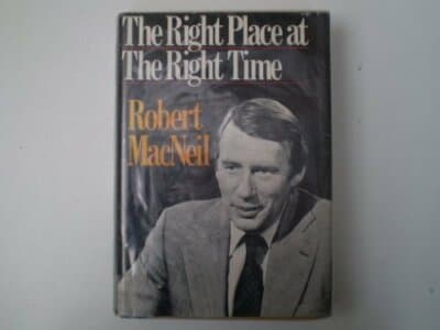 The Right Place at the Right Time 1st edition Robert MacNeil - Image 1