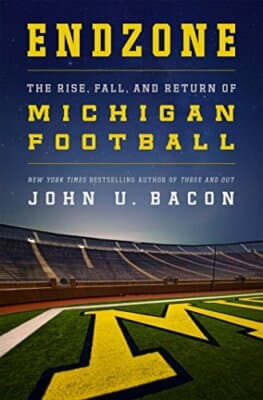 Endzone: The Rise, Fall, and Return of Michigan Football 1st edition John Bacon - Image 1
