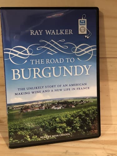 The Road To Burgundy American Making Wine France Audiobook Ray Walker 1452661871 - Image 1