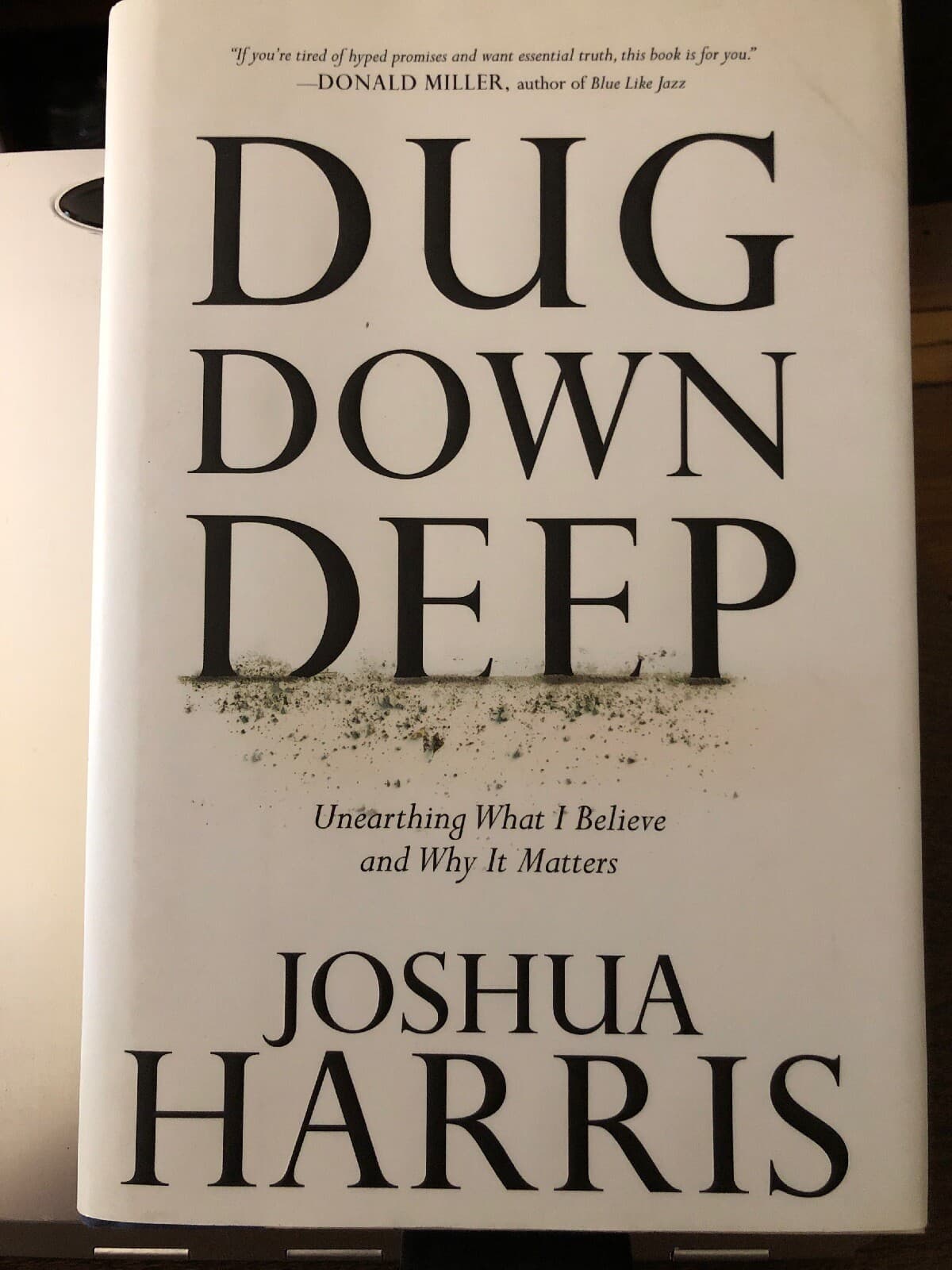 K1/ Dug Down Deep: Unearthing What I Believe and Why It Matters Joshua Harris - Image 1