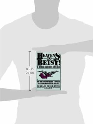 Heavens to Betsy!: And Other Curious Sayings - Thumbnail 2