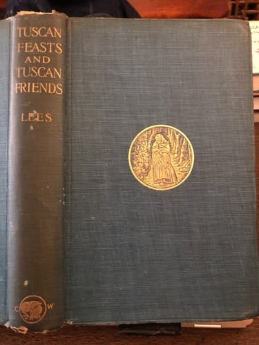 Tuscan feasts Tuscan friends 1907 1st Chatto London Printing Dorothy Nevile Lees - Image 1
